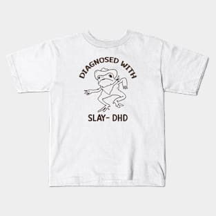 Diagnosed with slay- dhd Kids T-Shirt